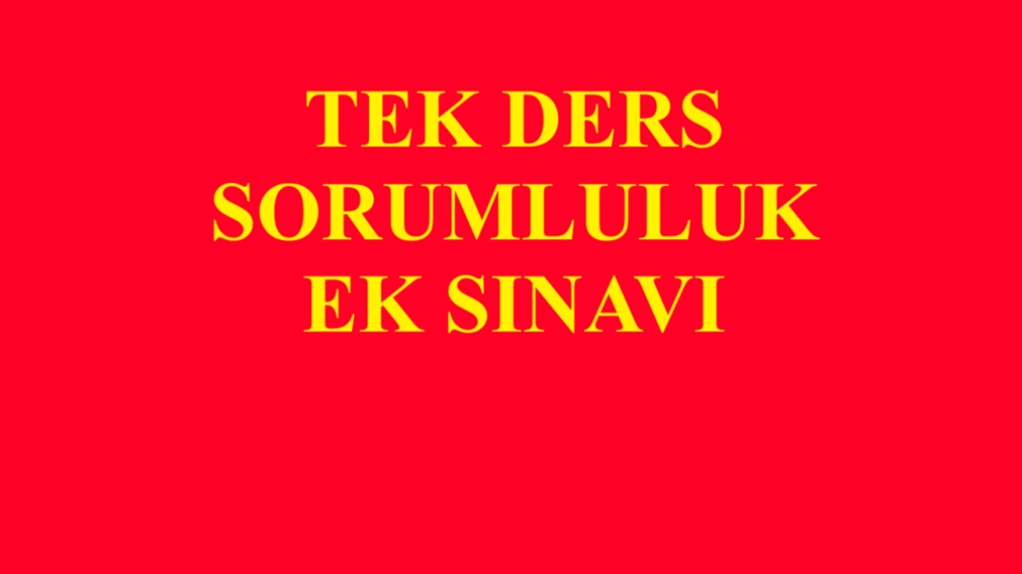 TEK DERSTEN SORUMLULUĞU OLAN ÖĞRENCİLERİMİZ İÇİN EYLÜL AYI EK SINAVI